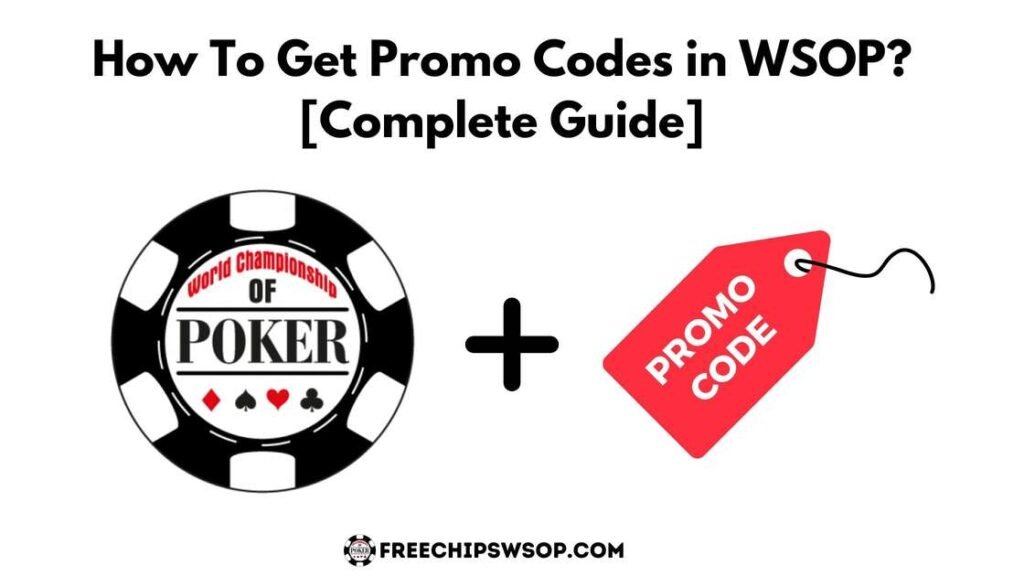 How To Get Promo Codes in WSOP? [2024 Guide]